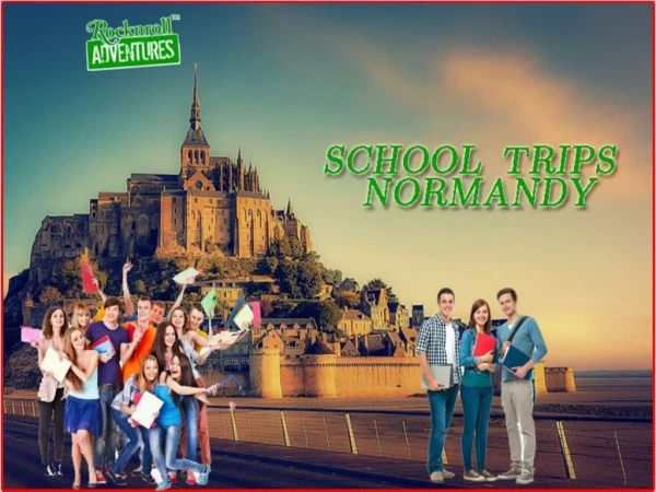 Make Memorable your School Trips Normandy with RocknRoll Adventures