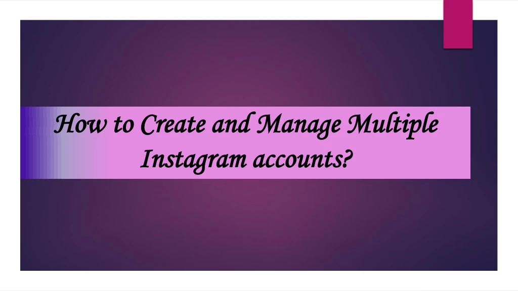 how to create and manage multiple instagram accounts