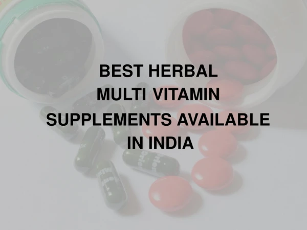 BEST 10 HERBAL MULTI VITAMIN SUPPLEMENTS AVAILABLE IN INDIA