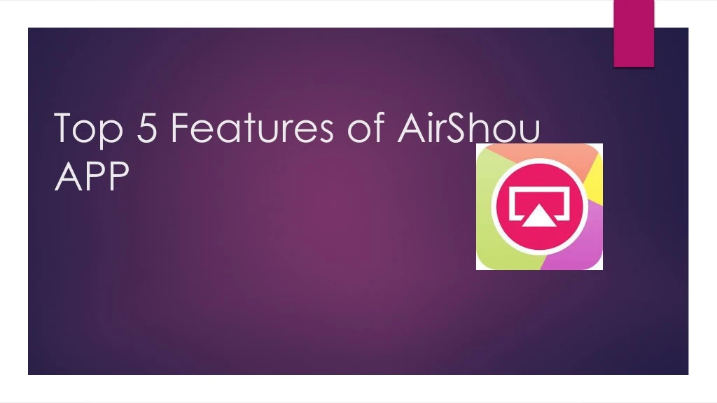 top 5 features of airshou app