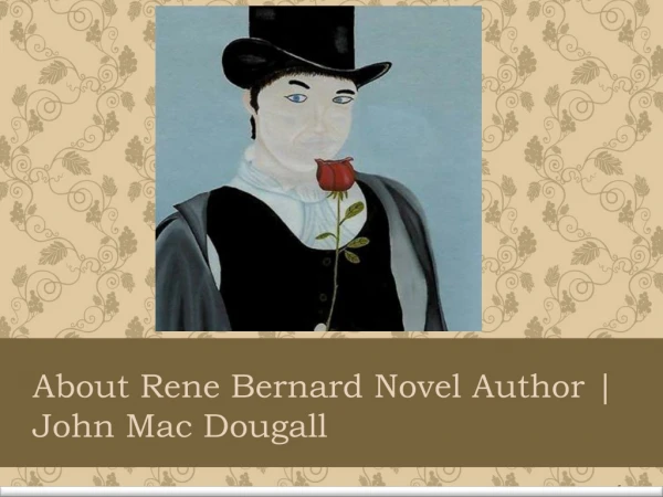 About Rene Bernard Novel Author | Know who is John Mac Dougall