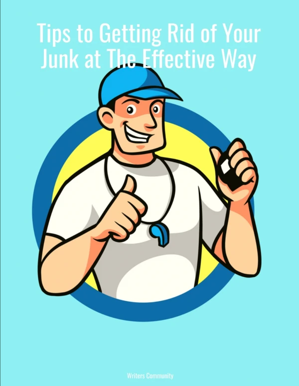 Tips to Getting Rid of Your Junk at The Effective Way