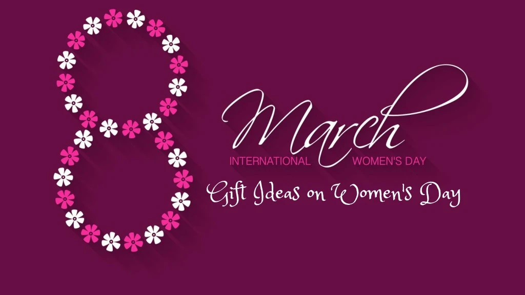 gift ideas on women s day