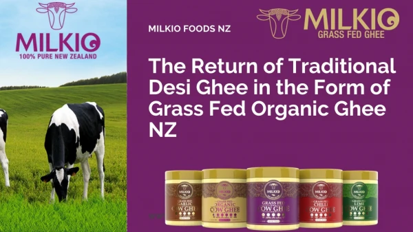 The Return of Traditional Desi Ghee in the Form of Grass Fed Organic Ghee NZ.