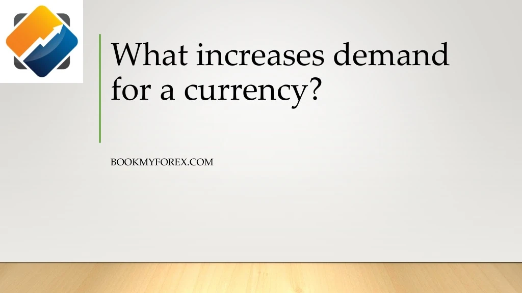 what increases demand for a currency