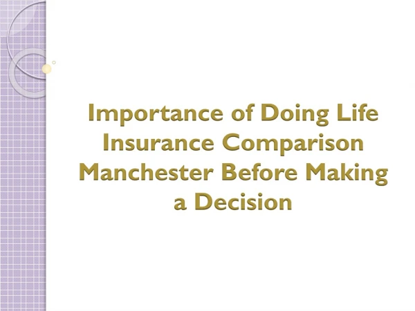 Importance of Doing Life Insurance Comparison Manchester Before Making a Decision