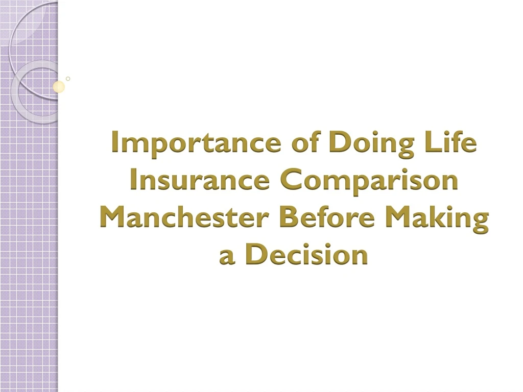 importance of doing life insurance comparison manchester before making a decision