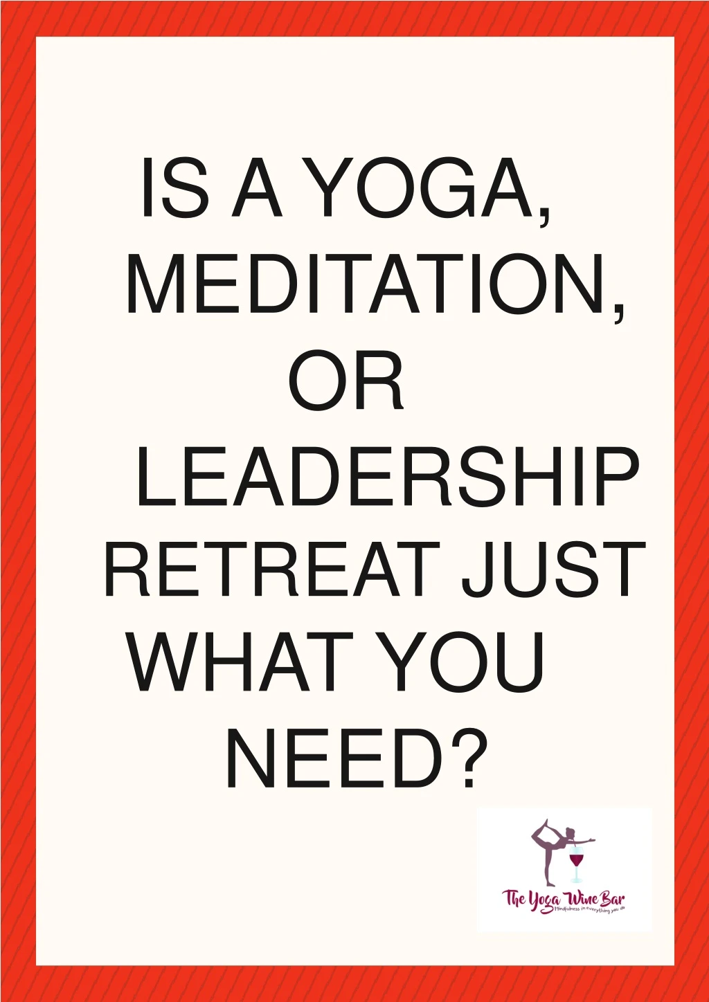 is a yoga meditation or leadership retreat just