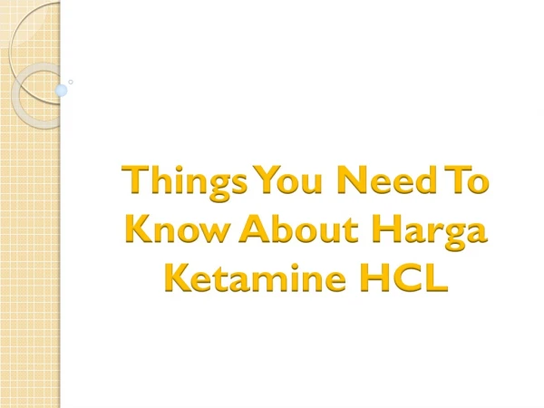 Things You Need To Know About Harga Ketamine HCL