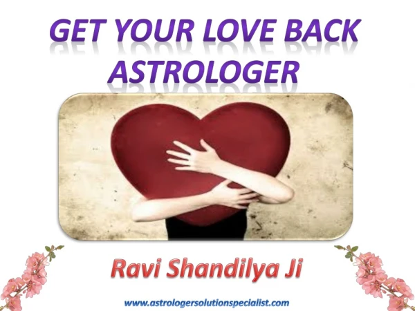 Get Your Love Back Astrologer – ( 91)-9872289816 – Astrologer Ravi Shandilya