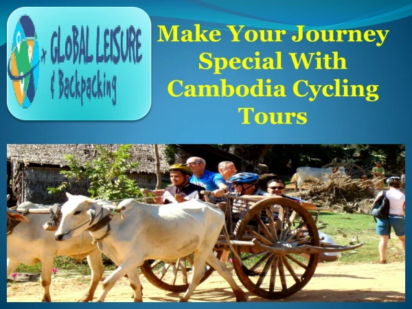 Make Your Journey Special With Cambodia Cycling Tours