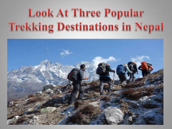 Look At Three Popular Trekking Destinations in Nepal