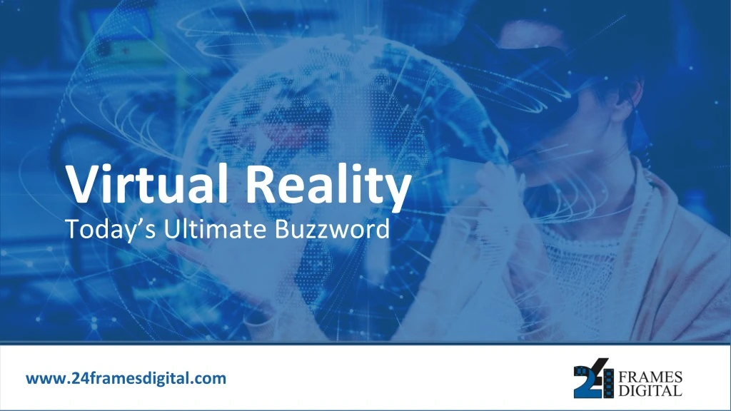 today s ultimate buzzword virtual reality