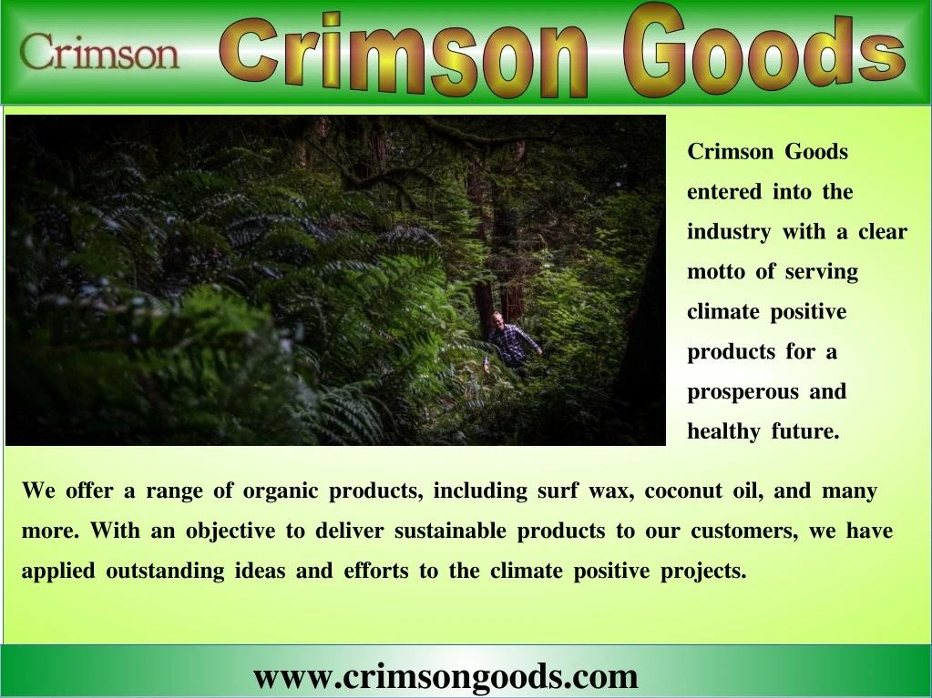 crimson goods entered into the industry with