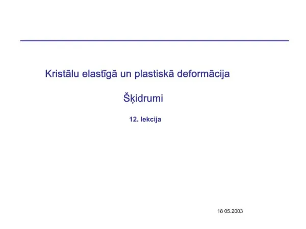 Kristalu elastiga un plastiska deformacija kidrumi 12. lekcija