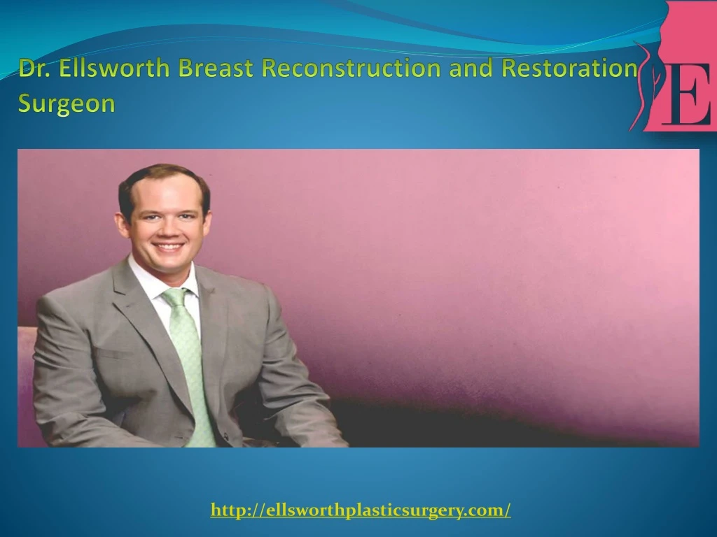 dr ellsworth breast reconstruction and restoration surgeon