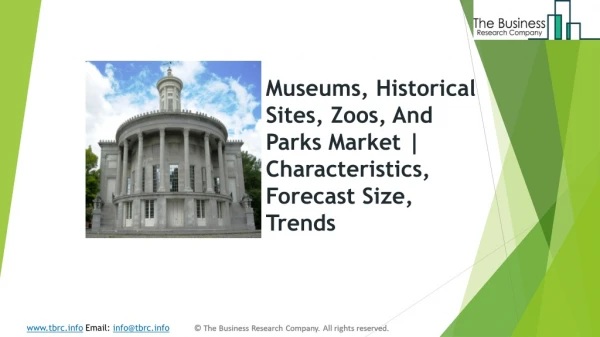 Global Museums, Historical Sites, Zoos, And Parks Market | Characteristics, Forecast Size, Trends