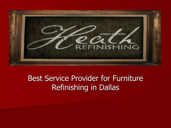 Best Service Provider for Furniture Refinishing in Dallas