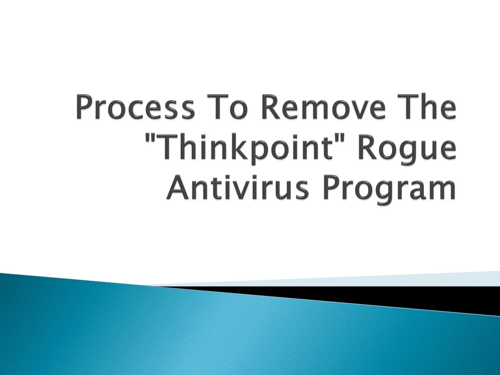 process to remove the thinkpoint rogue antivirus program
