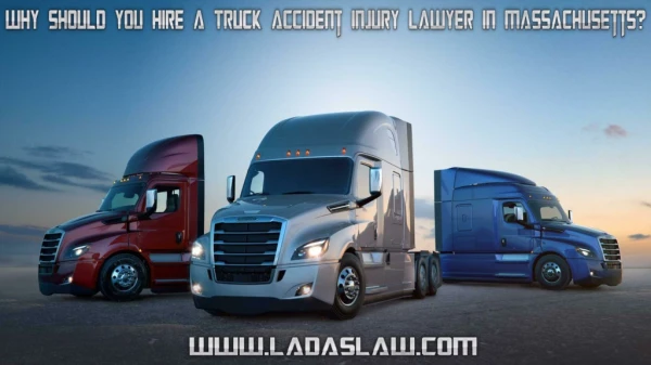 Why Should You Hire a Truck Accident Injury Lawyer in Massachusetts