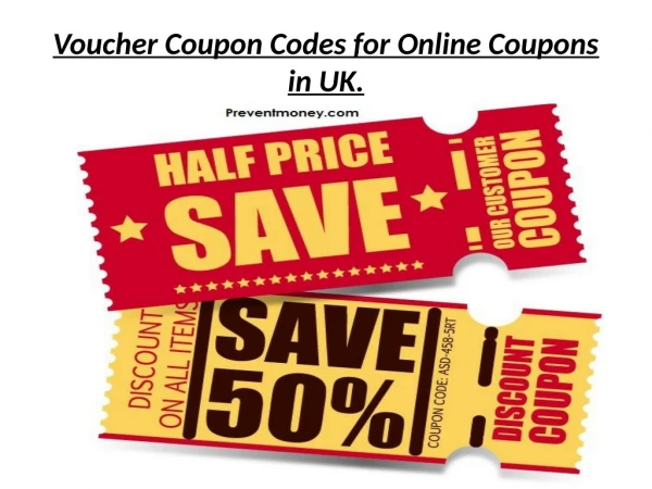 Voucher Coupon Codes for Online Coupons in UK.