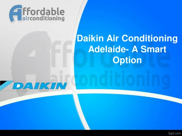 Daikin Air Conditioning Adelaide- A Smart Option