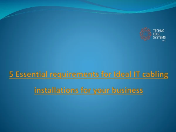 5 Essential requirements for Ideal IT cabling installations for your business