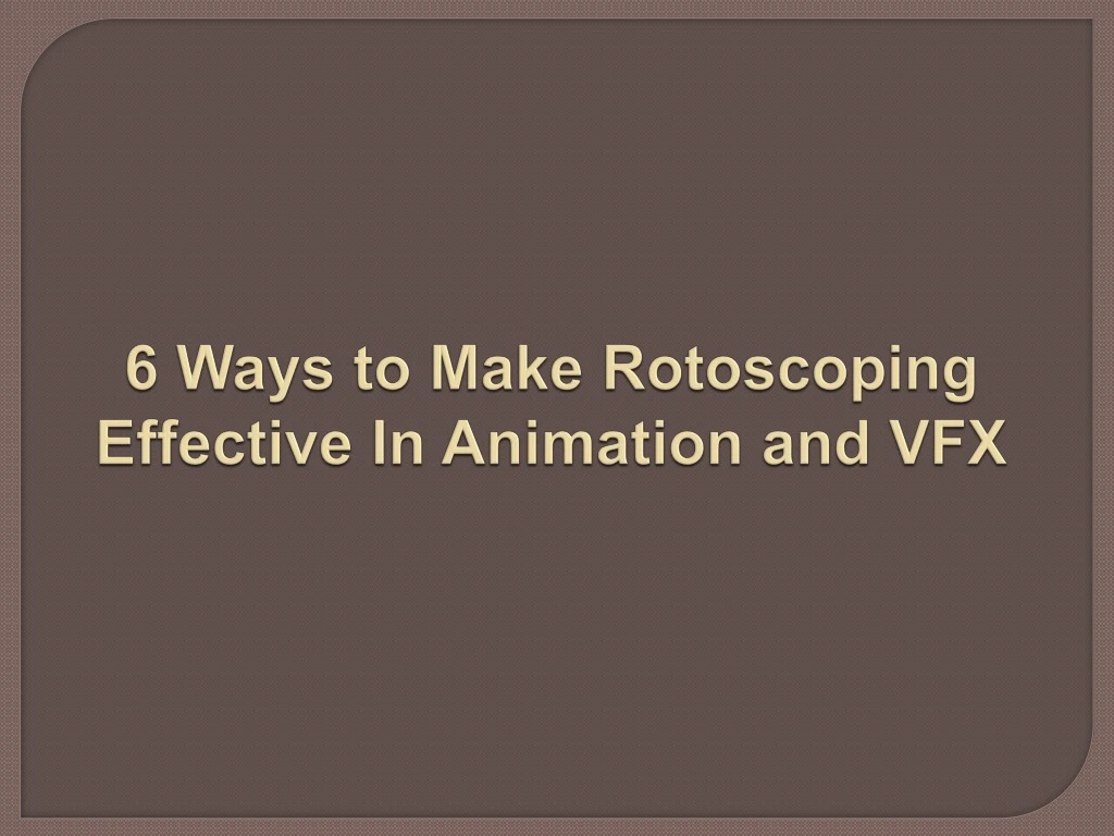 6 ways to make rotoscoping effective in animation and vfx