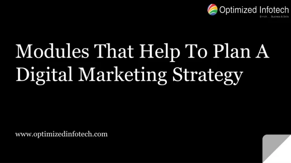 Modules That Help To Plan A Digital Marketing Strategy- By Optimized Infotech