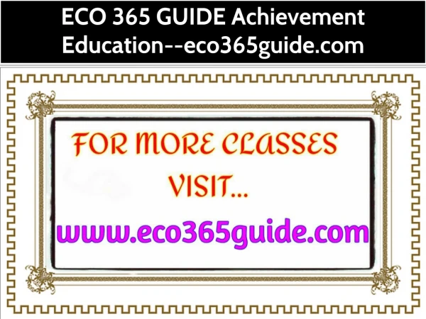 ECO 365 GUIDE Achievement Education--eco365guide.com