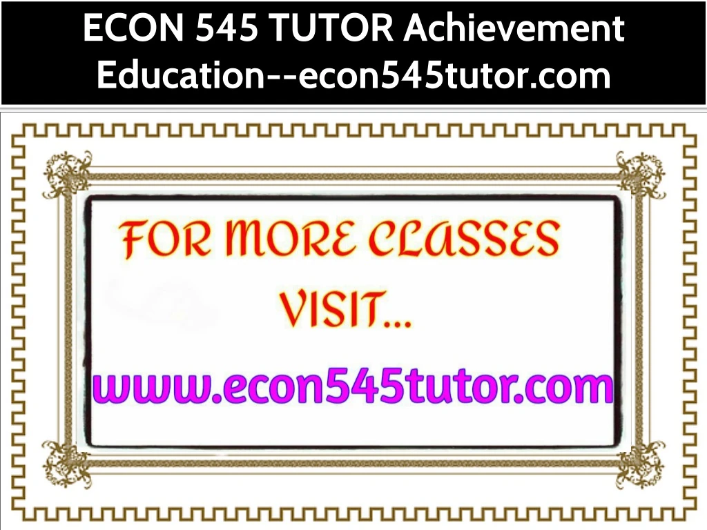 econ 545 tutor achievement education econ545tutor