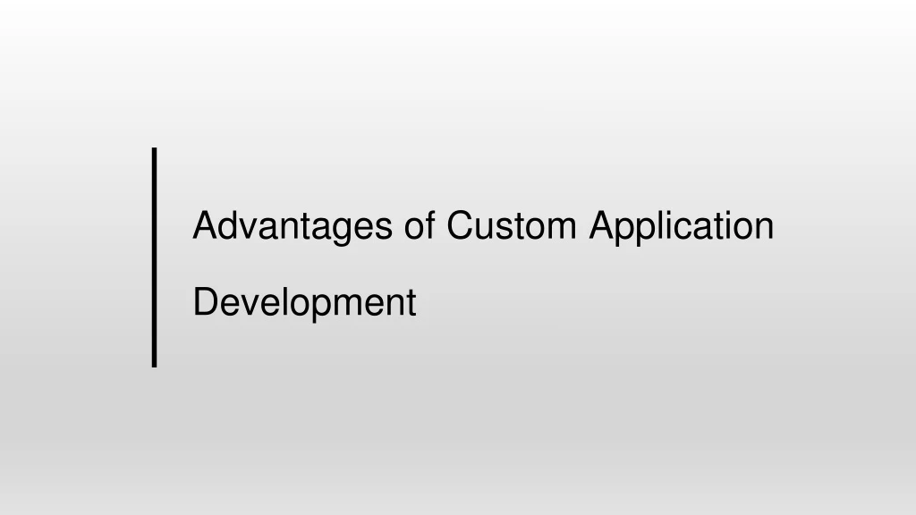 advantages of custom application development