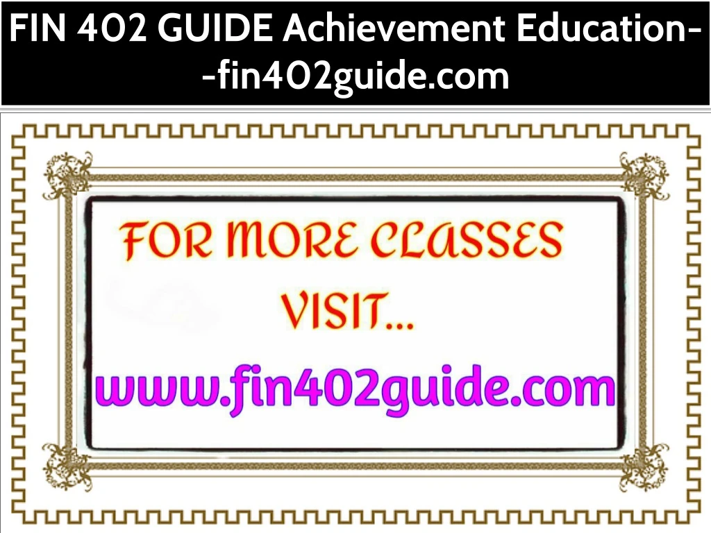 fin 402 guide achievement education fin402guide