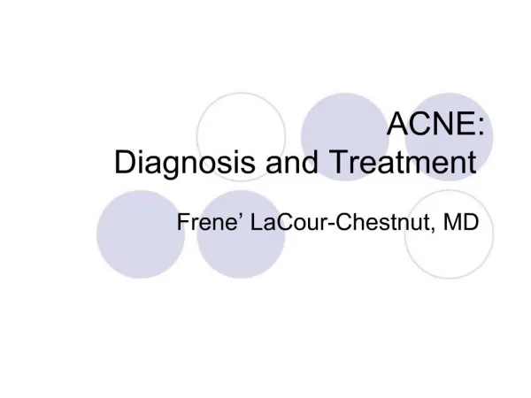 ACNE: Diagnosis and Treatment