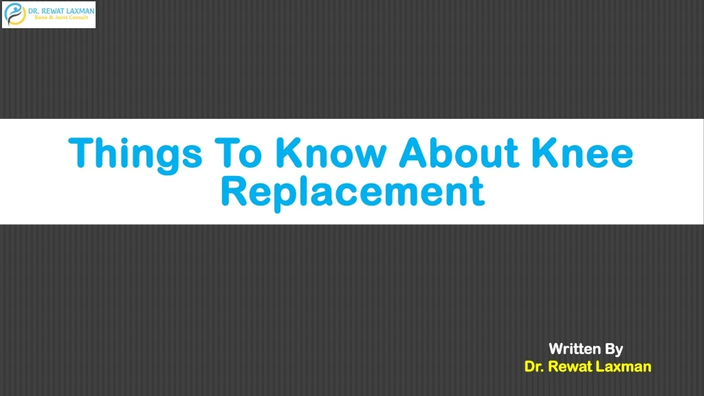 things to know about knee replacement