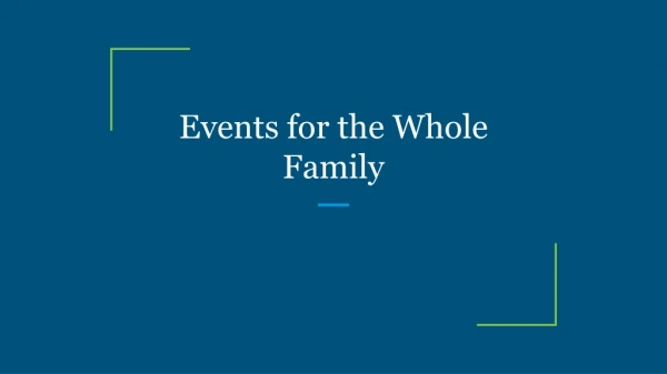 Events for the Whole Family