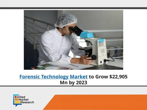 Forensic Technology Market Projected to show $22,905 Mn by 2023