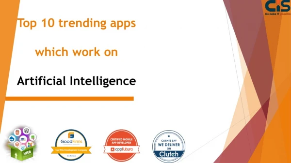 Top 10 Trending Apps, which work on artificial intelligence