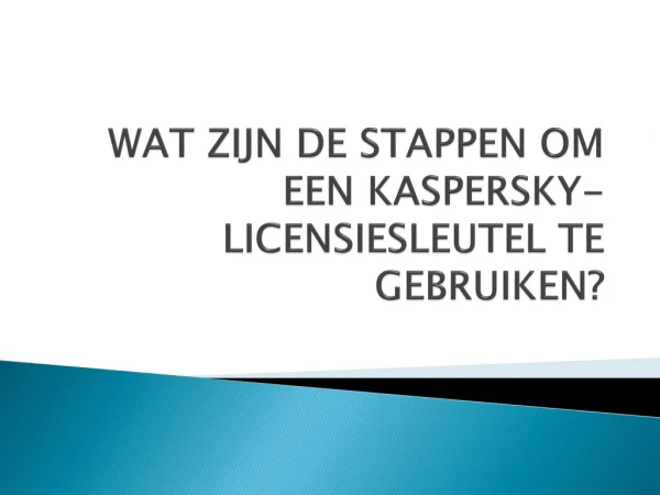 WAT ZIJN DE STAPPEN OM EEN KASPERSKY-LICENSIESLEUTEL TE GEBRUIKEN?