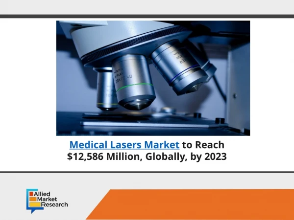 Medical Lasers Market on eye to reach $12.58 Mn, by 2023