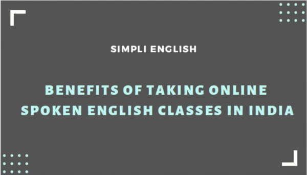 Benefits of taking Online Spoken English Classes in India