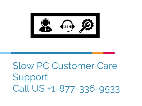 Fix Slow PC Support Number | 1-877-336-9533 |