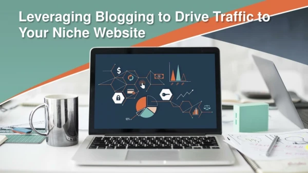 Leveraging Blogging to Drive Traffic to Your Niche Website