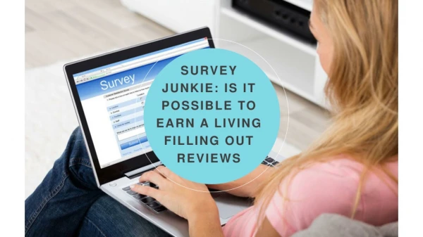 Survey Junkie - Is It Possible To Earn A Living Filling Out Reviews