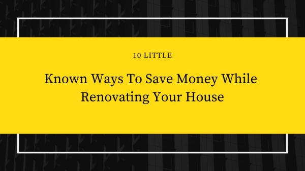 10 LITTLE Known Ways To Save Money While Renovating Your House