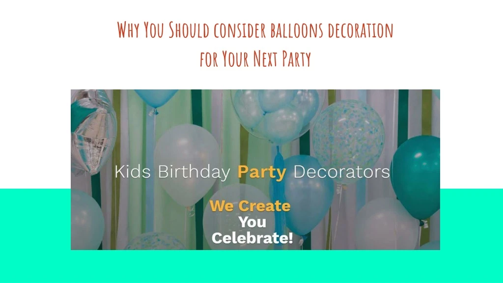 why you should consider balloons decoration for your next party