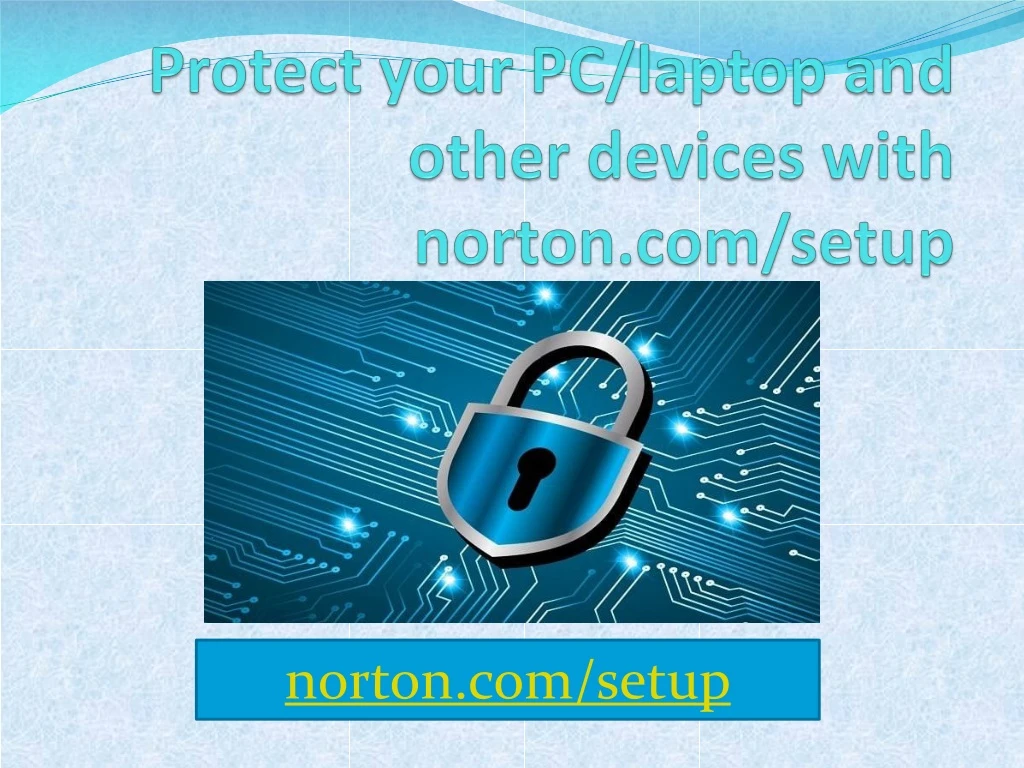 protect your pc laptop and other devices with norton com setup