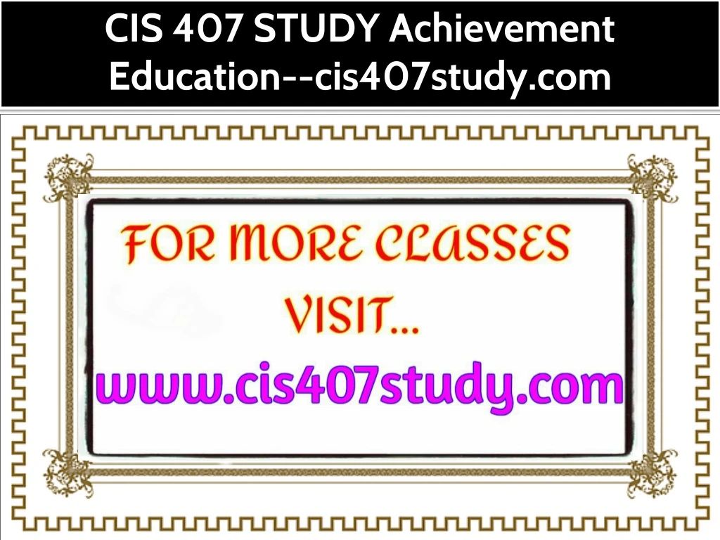 cis 407 study achievement education cis407study