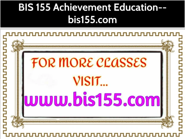 BIS 155 Achievement Education--bis155.com