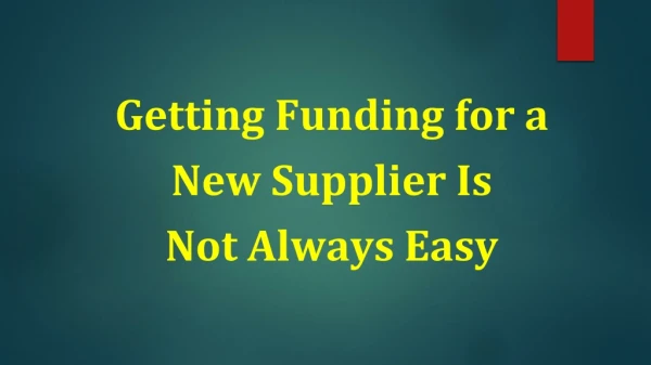 Getting funding for a new supplier is not always easy by mantis funding By Mantis Funding